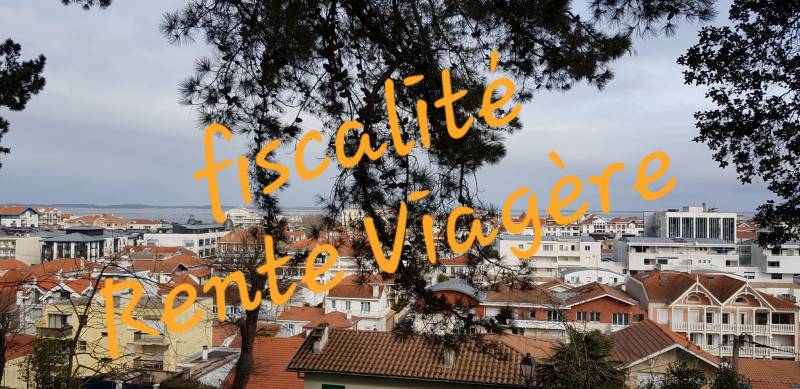 fiscalité de la rente viagère sur Bordeaux et le Bassin d'Arcachon